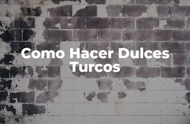 Como Hacer Dulces Turcos 2 ¿Qué Son los Dulces Turcos y Para Qué Sirven?
