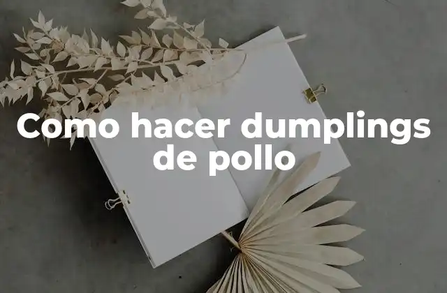 Como Hacer Dumplings de Pollo