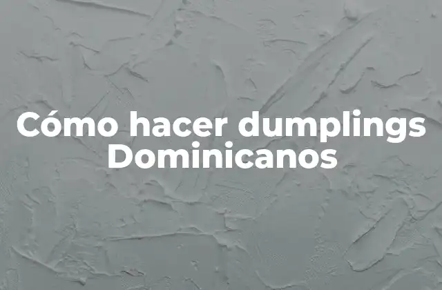 Cómo Hacer Dumplings Dominicanos