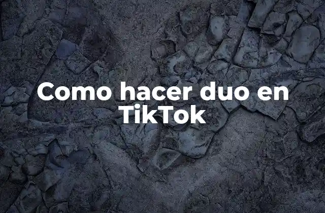 ¿Qué es un duo en TikTok?