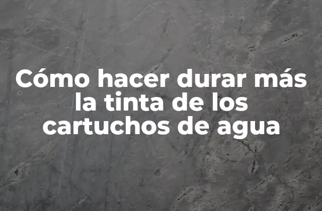 Cómo Hacer Durar Más la Tinta de los Cartuchos de Agua