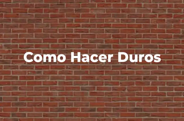 Como Hacer Duros