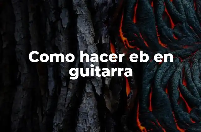 ¿Qué es eb en guitarra?