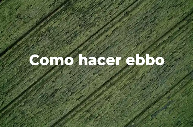 Como Hacer Ebbo