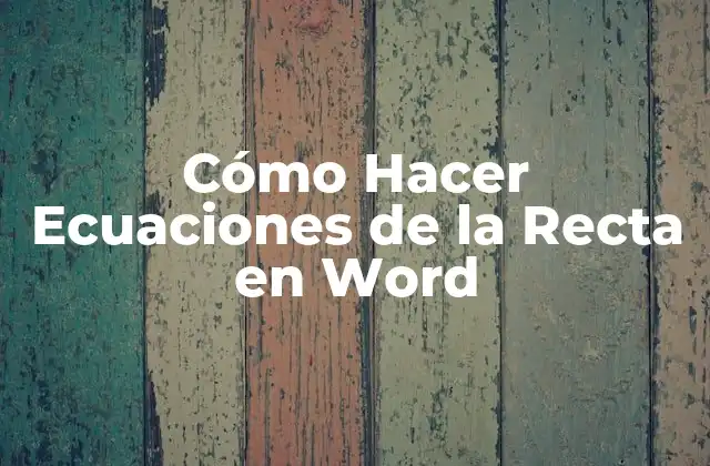 Cómo Hacer Ecuaciones de la Recta en Word