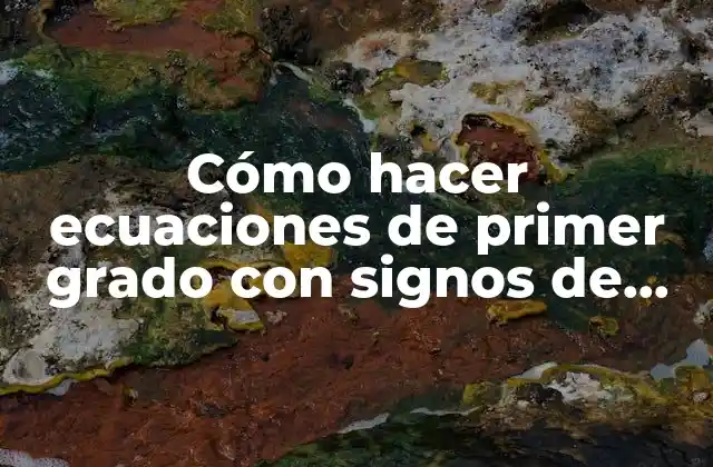 Cómo Hacer Ecuaciones de Primer Grado con Signos de Agrupación