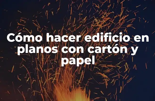Cómo Hacer Edificio en Planos con Cartón y Papel