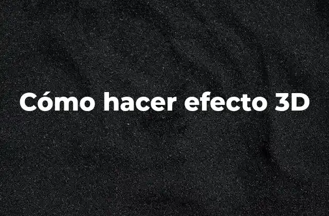 Cómo Hacer Efecto 3d
