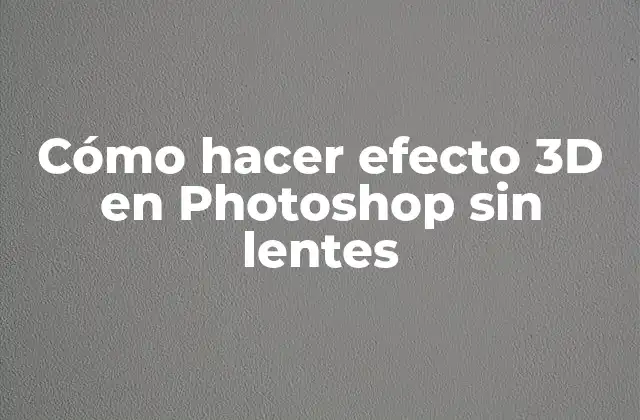Cómo Hacer Efecto 3d en Photoshop sin Lentes 2 ¿Qué es el efecto 3D en Photoshop y para qué sirve?