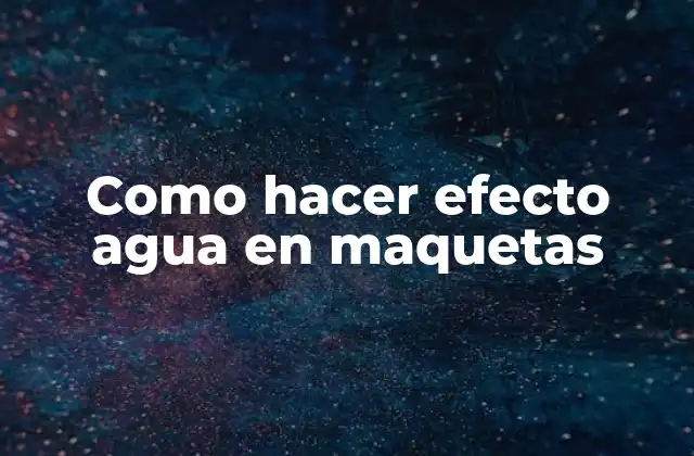 Como Hacer Efecto Agua en Maquetas