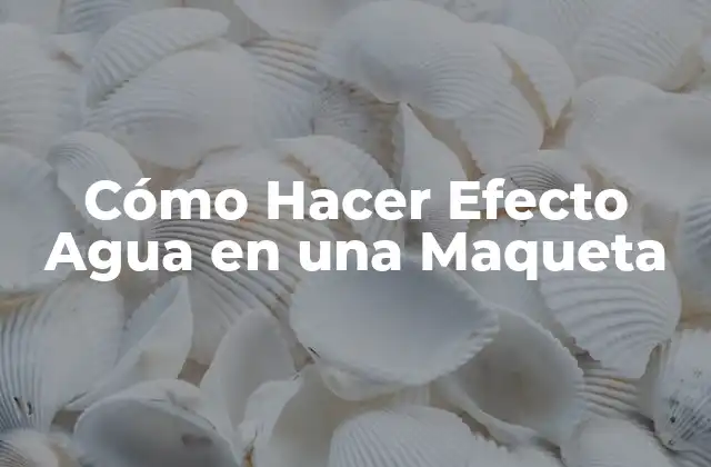 Cómo Hacer Efecto Agua en una Maqueta