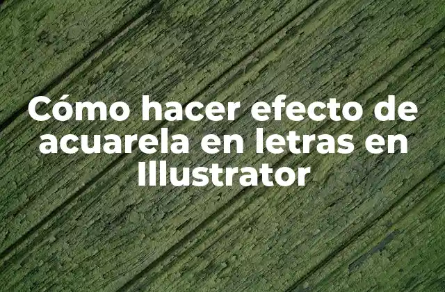 Cómo Hacer Efecto de Acuarela en Letras en Illustrator