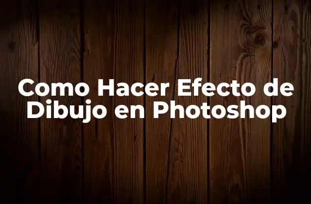 Como Hacer Efecto de Dibujo en Photoshop