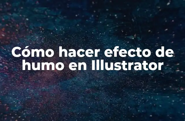 Cómo Hacer Efecto de Humo en Illustrator