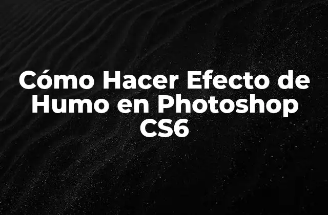 Cómo Hacer Efecto de Humo en Photoshop Cs6