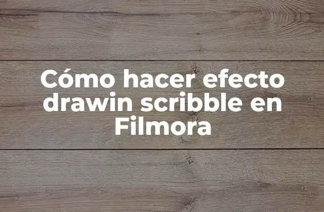 Cómo Hacer Efecto Drawin Scribble en Filmora