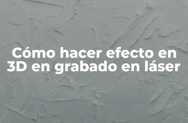 Cómo Hacer Efecto en 3d en Grabado en Láser
