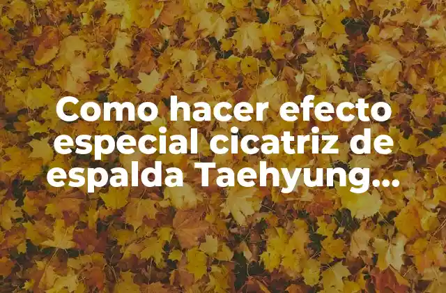Como Hacer Efecto Especial Cicatriz de Espalda Taehyung Wings