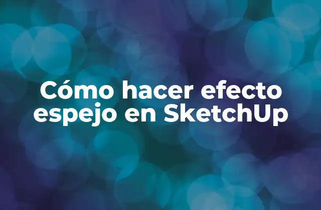 Cómo Hacer Efecto Espejo en Sketchup