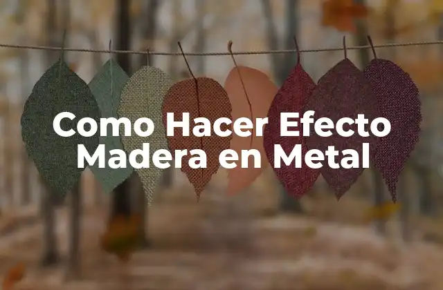 Como Hacer Efecto Madera en Metal 2 Como Hacer Efecto Madera en Metal
