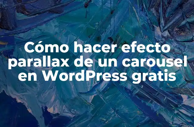 Cómo Hacer Efecto Parallax de un Carousel en WordPress Gratis