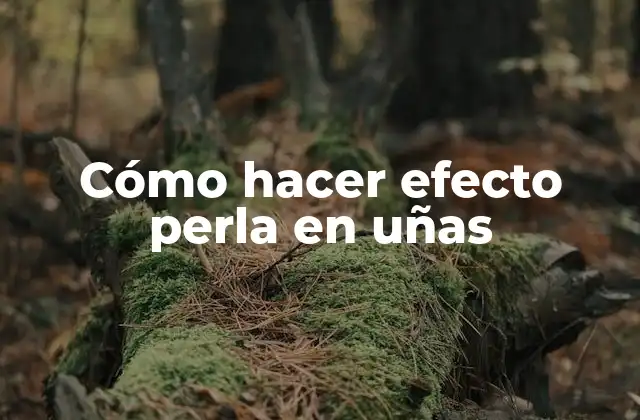 Cómo Hacer Efecto Perla en Uñas