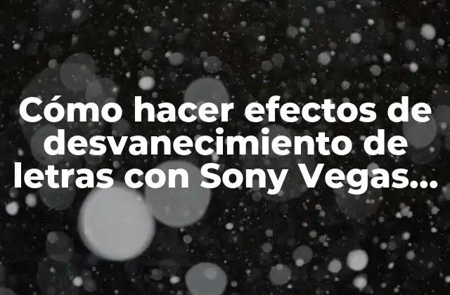 Cómo Hacer Efectos de Desvanecimiento de Letras con Sony Vegas Pro 13