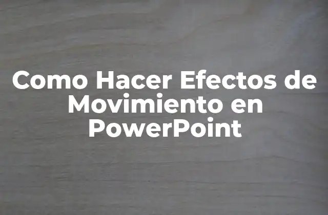 Como Hacer Efectos de Movimiento en PowerPoint