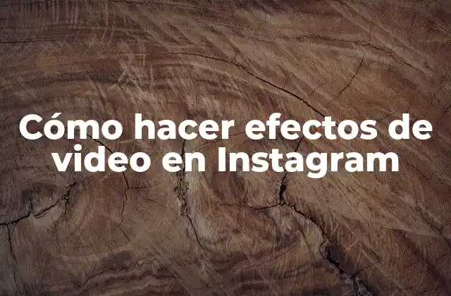 Cómo Hacer Efectos de Video en Instagram 2 Cómo hacer efectos de video en Instagram