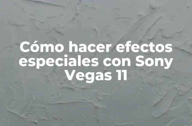 Efectos especiales en Sony Vegas 11