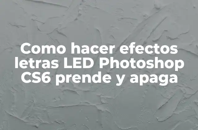 Como Hacer Efectos Letras Led Photoshop Cs6 Prende y Apaga