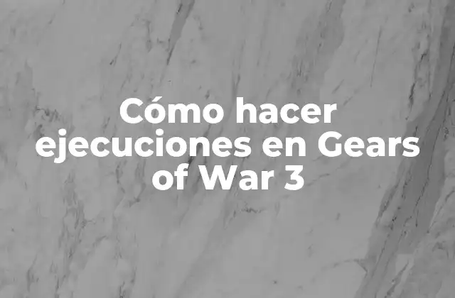 Cómo Hacer Ejecuciones en Gears Of War 3
