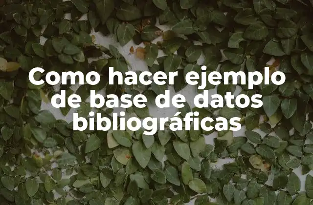 Como Hacer Ejemplo de Base de Datos Bibliográficas