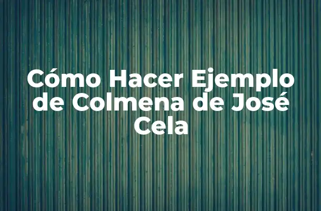 Cómo Hacer Ejemplo de Colmena de José Cela
