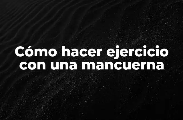 Cómo Hacer Ejercicio con una Mancuerna