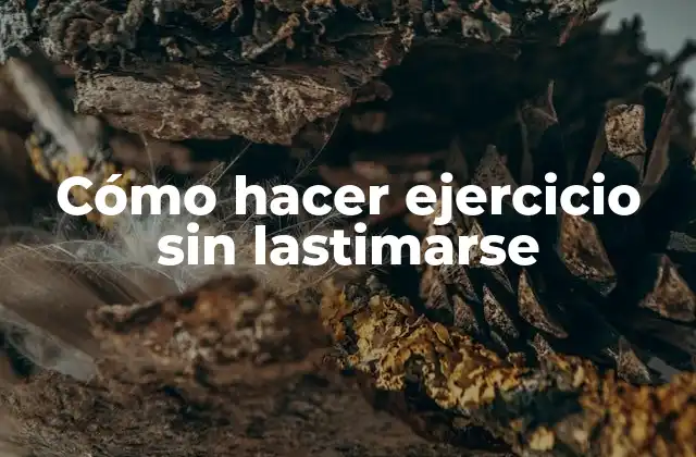 Cómo Hacer Ejercicio sin Lastimarse