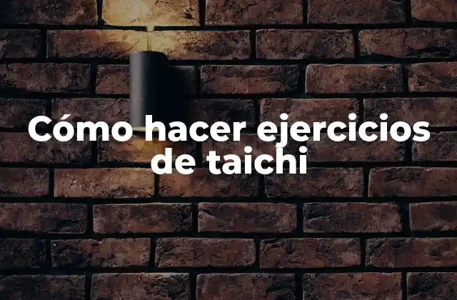 Cómo Hacer Ejercicios de Taichi