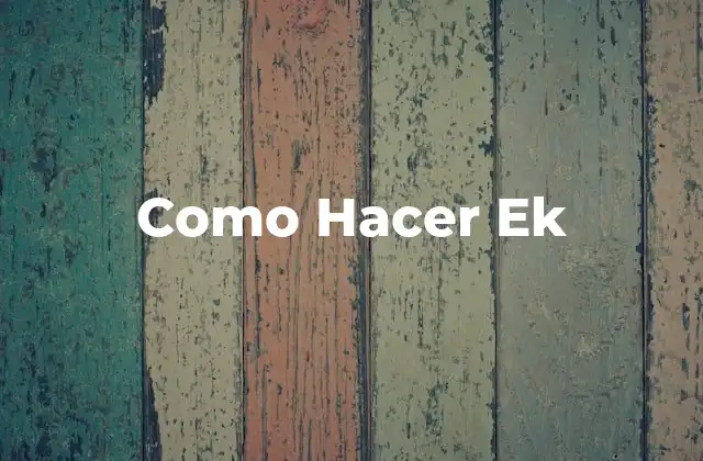 Como Hacer Ek