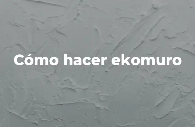Cómo Hacer Ekomuro