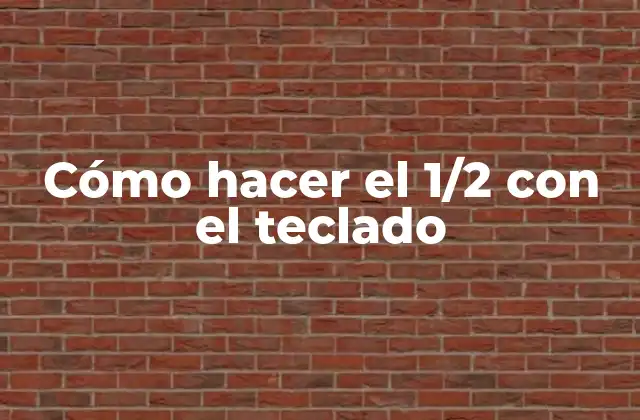 Cómo Hacer el 1/2 con el Teclado
