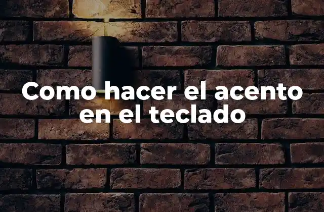 Como Hacer el Acento en el Teclado