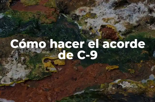 Cómo Hacer el Acorde de C-9