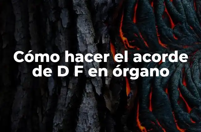 Cómo Hacer el Acorde de D F en Órgano