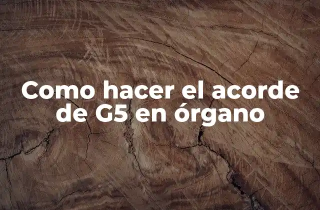 Como Hacer el Acorde de G5 en Órgano