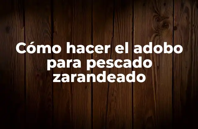 Cómo Hacer el Adobo para Pescado Zarandeado