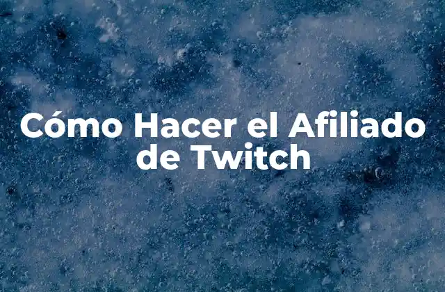 Cómo Hacer el Afiliado de Twitch