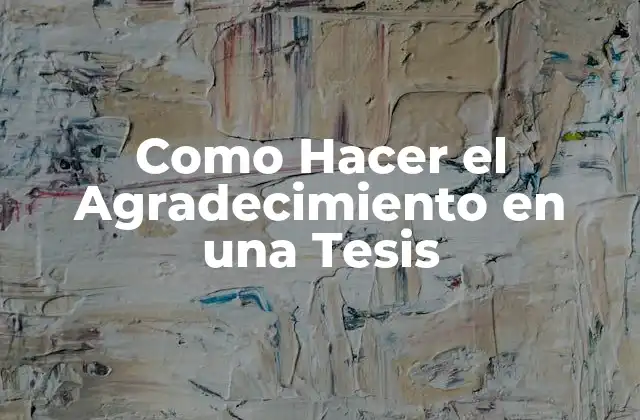 Como Hacer el Agradecimiento en una Tesis