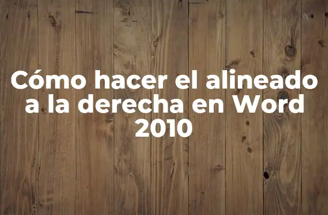 Cómo Hacer el Alineado a la Derecha en Word 2010