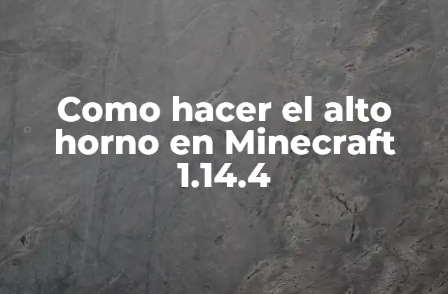 Como Hacer el Alto Horno en Minecraft 1.14.4