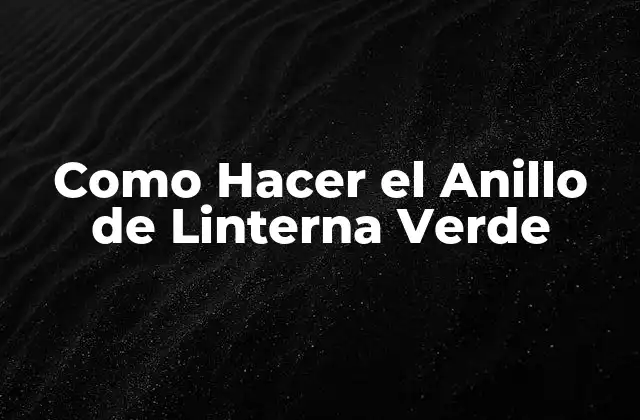 Como Hacer el Anillo de Linterna Verde